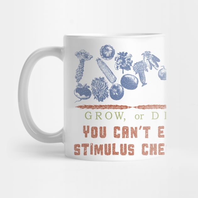 Grow or Die. You Can't eat stimulus checks by PelagiosCorner